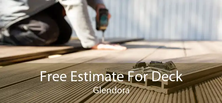 Free Estimate For Deck Glendora