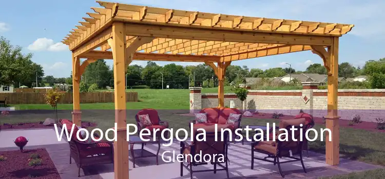 Wood Pergola Installation Glendora